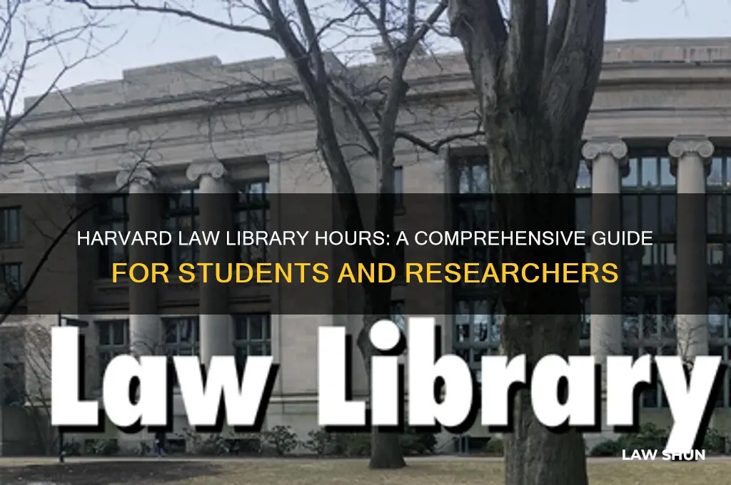 what are the hours of the harvard uninveristy law library