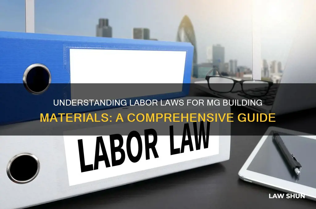 what are the labor laws for mg building materials