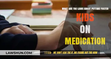 Foster Care Medication Laws: Understanding Rights and Responsibilities