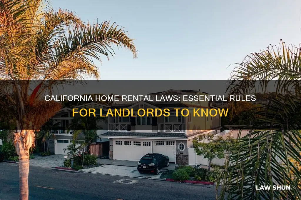 what are the laws for renting my home in ca