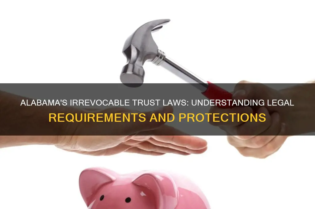 what are the laws of alabama on an irrevocable trust