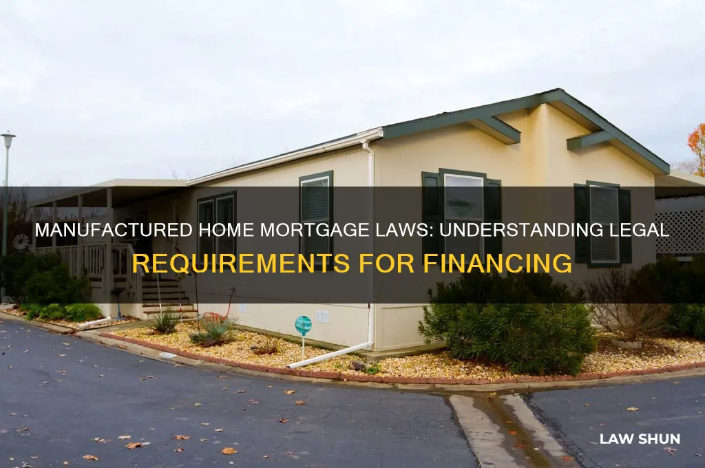 what are the laws regarding a mortgage for manufactured homes