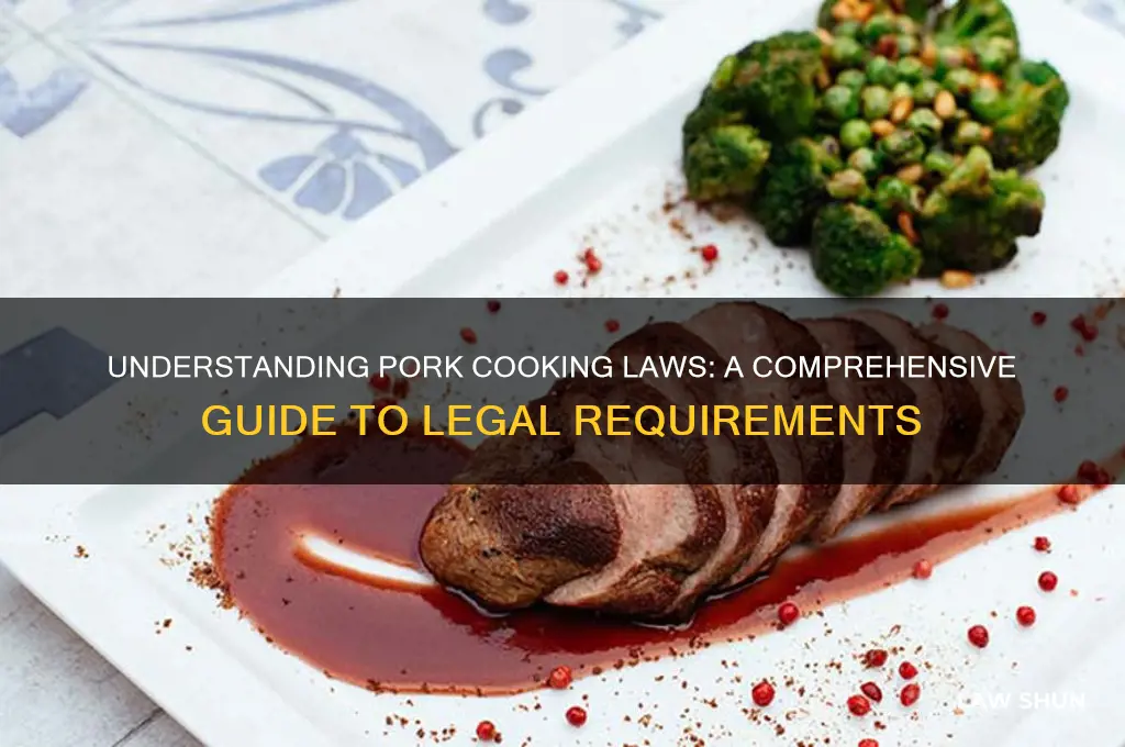what are the laws regarding cooking pork