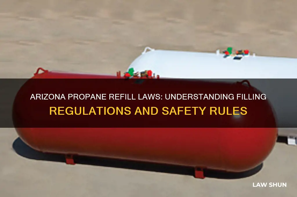 what are the laws regarding propane filling in az
