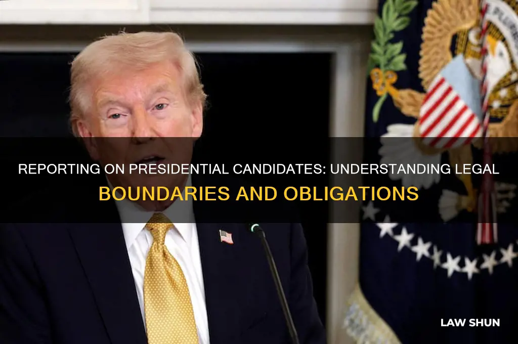 what are the laws regarding reporting on presidential candidates