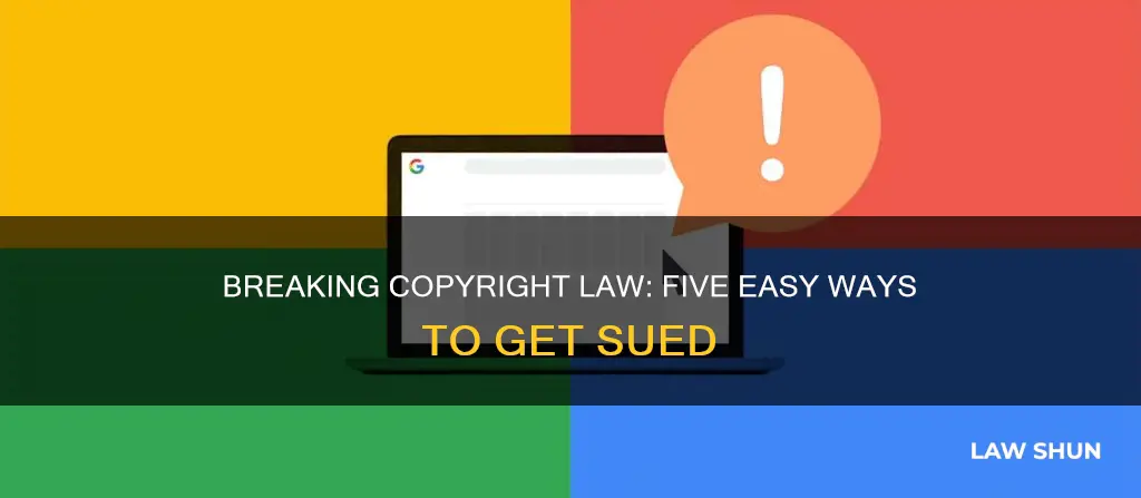 what are the top 5 ways to break copyright law