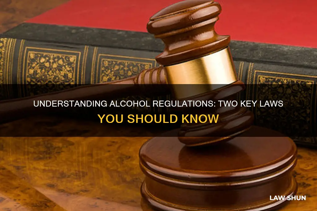 what are two laws that regarde alcohol