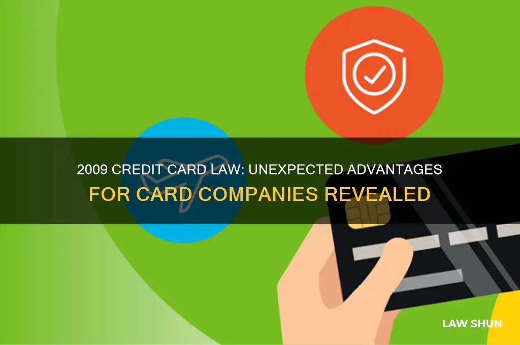 what benefit was 2009 credit card law to card companies