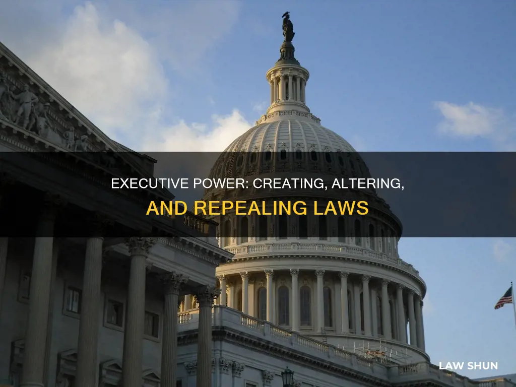 what branch of government can create alter or repeal laws
