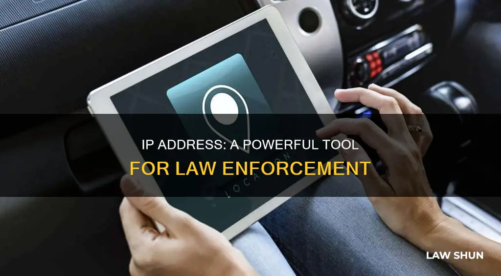 what can law enforcement get from an ip address