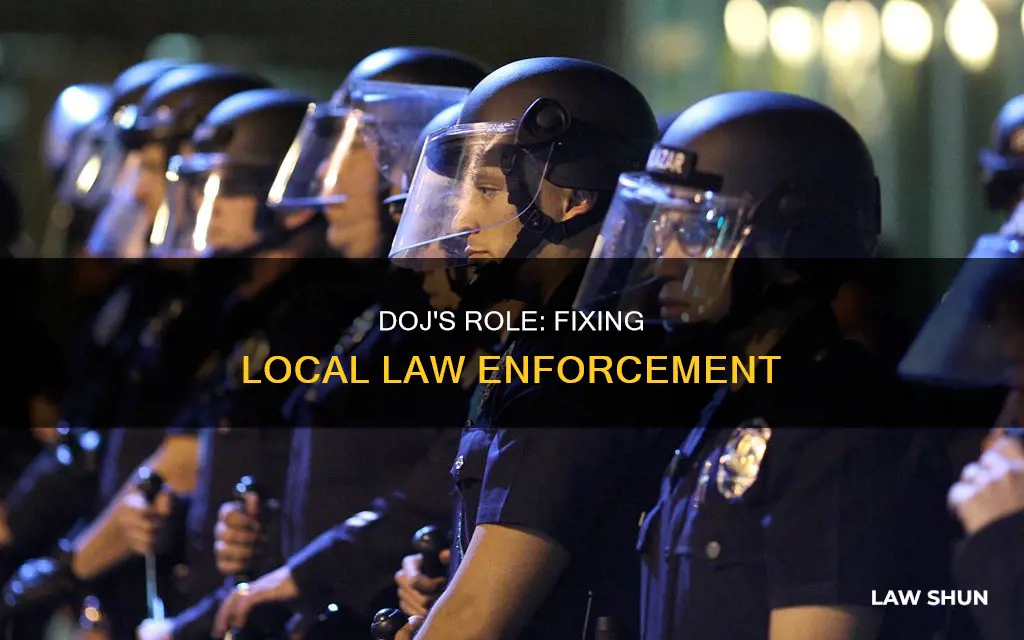 what can the doj do to local fix law enforcement