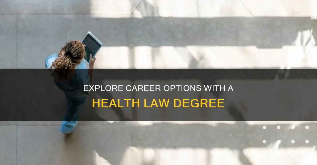 what can you do with a health law degree
