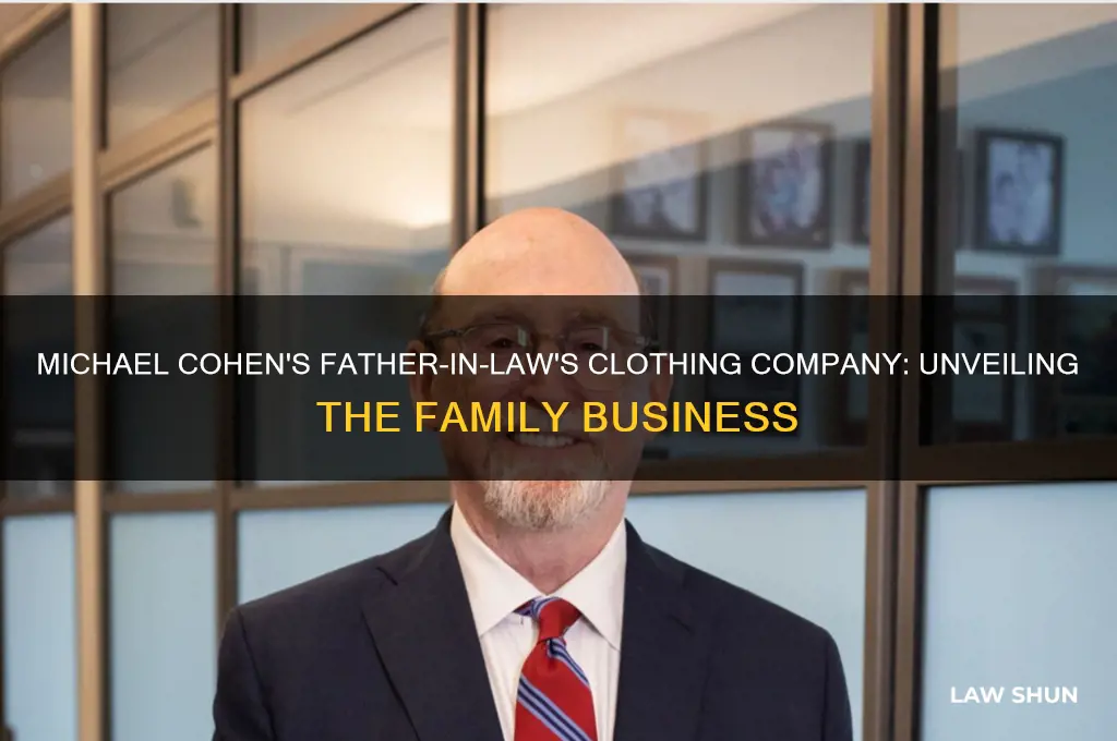 what clothing company did michael cohen father in law own