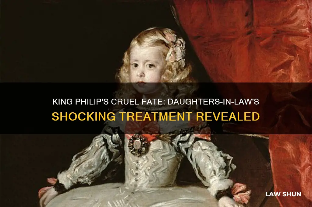 what did king philip do to his daughters in law