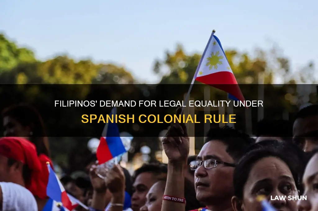 what did the filipinos want from spanish equal in law
