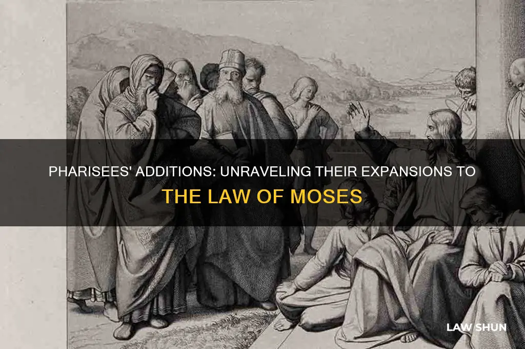 what did the pharisees add to the law of moses