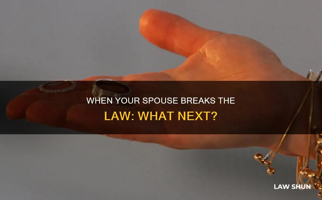 what do you do when your spouse breaks the law