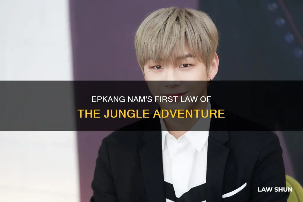 what ep kang nam first law of the jungle