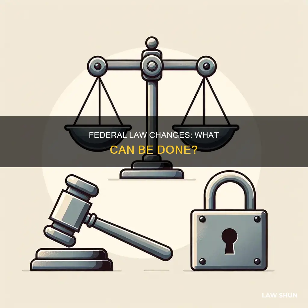 what federal laws can be changed