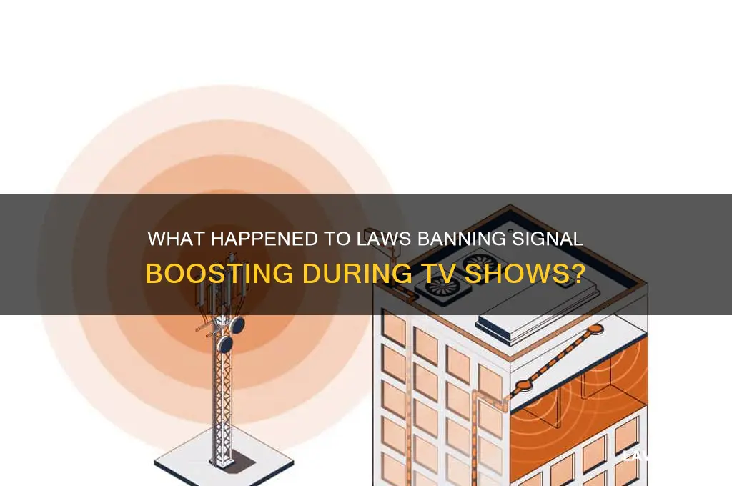 what happend to law about boosting signals during tv shows