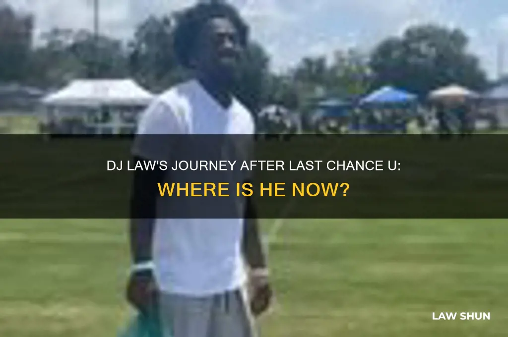 what happened to dj law from last chance u