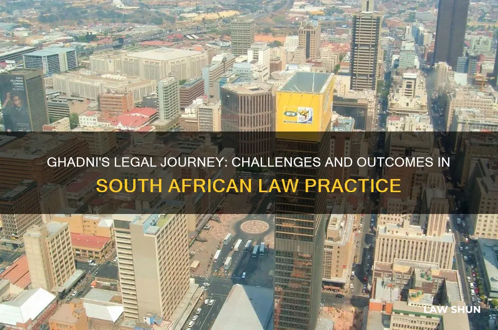 what happened to ghadni when practing law in south africa