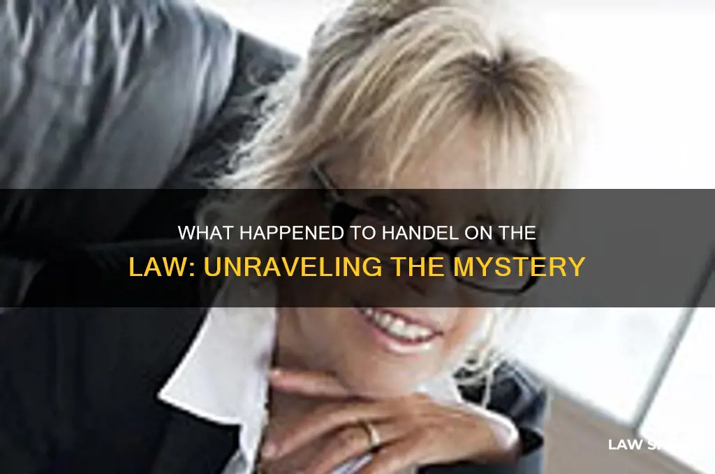 what happened to handel on the law