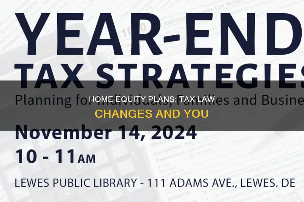 what happened to home equity plans under tax laws