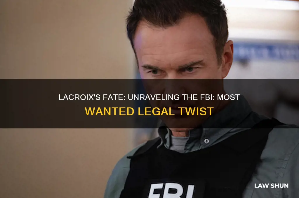 what happened to lacroix in laws on fbi: most wanted