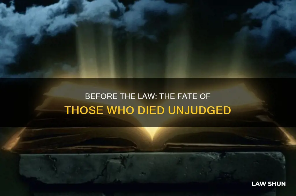 what happened to those who died before the law