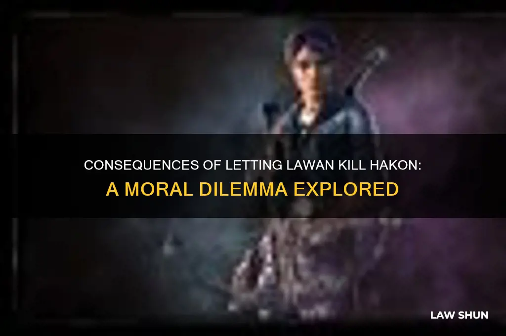 what happens if i let lawan kill hakon