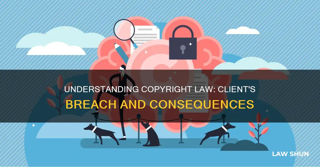 what happens if the client breaks copyright law