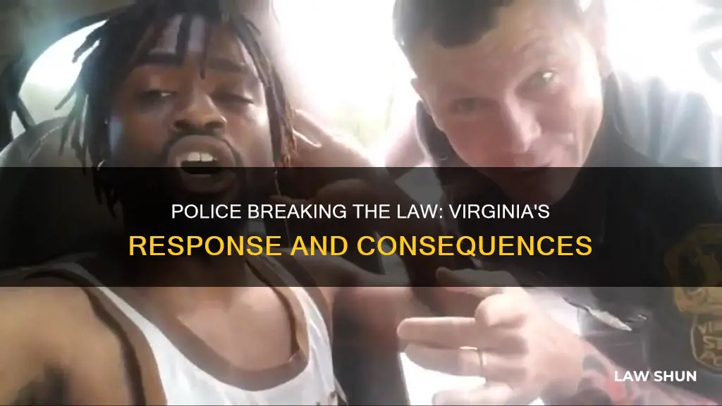 what happens if the plice break the law in virginia