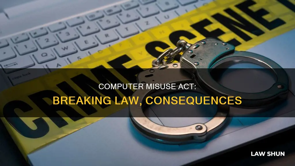 what happens if you break the computer misuse act law