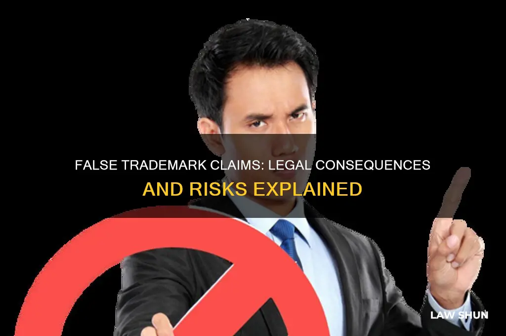 what happens if you falsely claim the trademark law