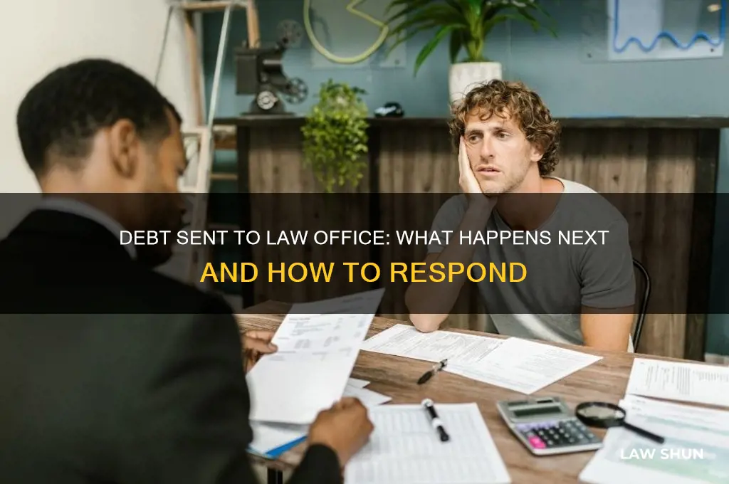 what happens when a debt is sent to law office