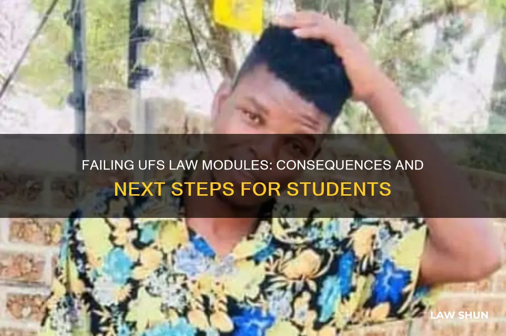 what happens when a studentfails all his modules ufs law