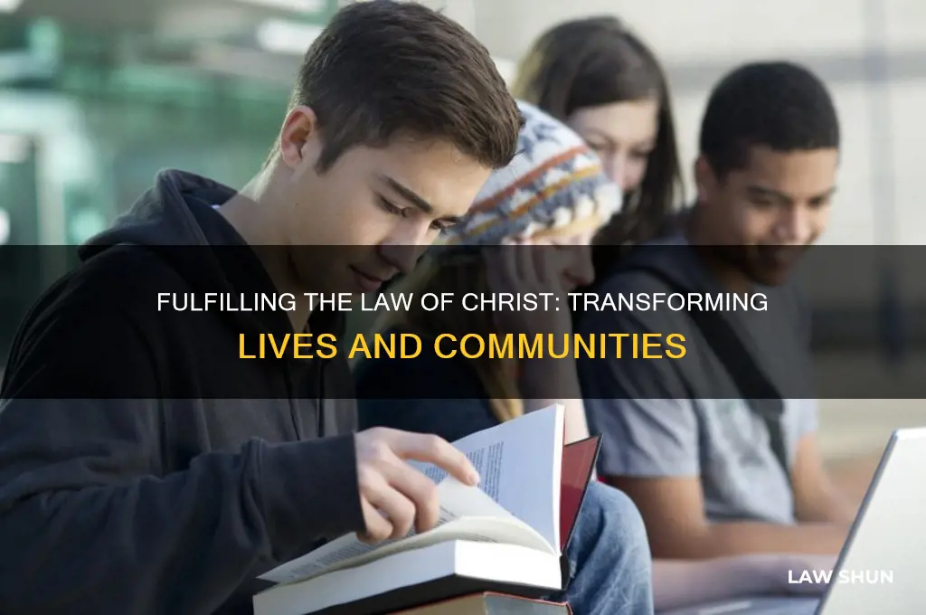 what happens when we fulfill the law of christ