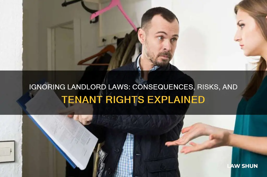what happens when you ignore landlord laws