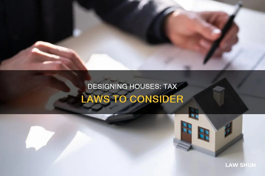 what house designs tax laws