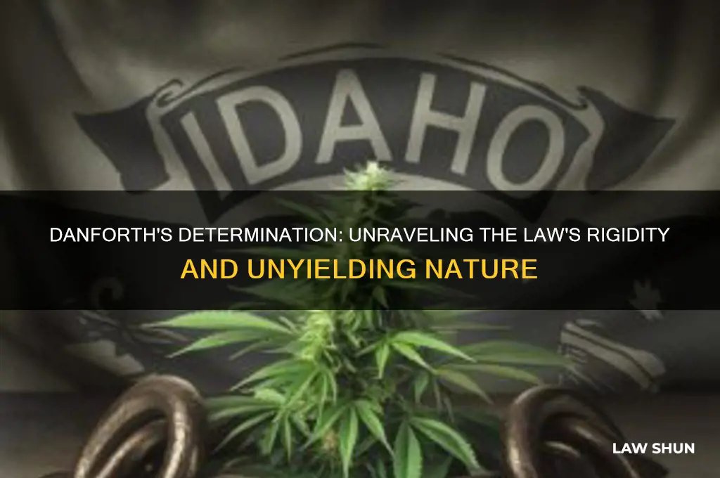 what idea about the law is conveyed by danforth