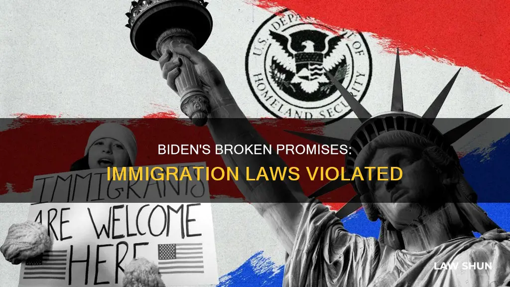 what immigration laws is biden breaking