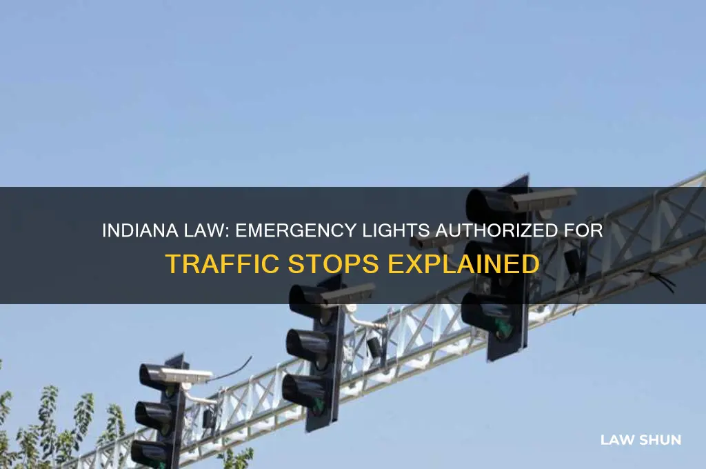 what indiana law allows emergency lights for a traffic stop
