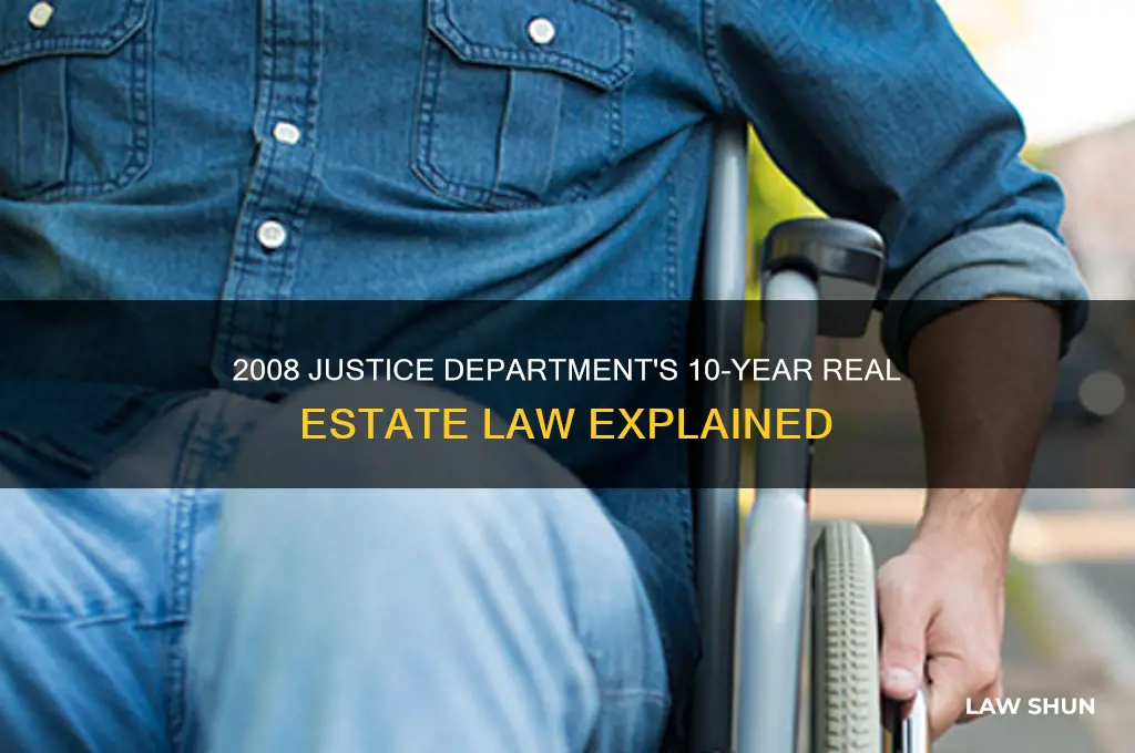 what is 2008 justice department 10 year real estate law