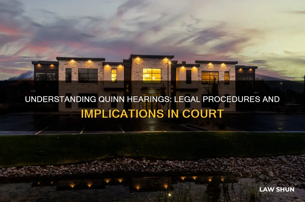 what is a quinn hearing in the court of law