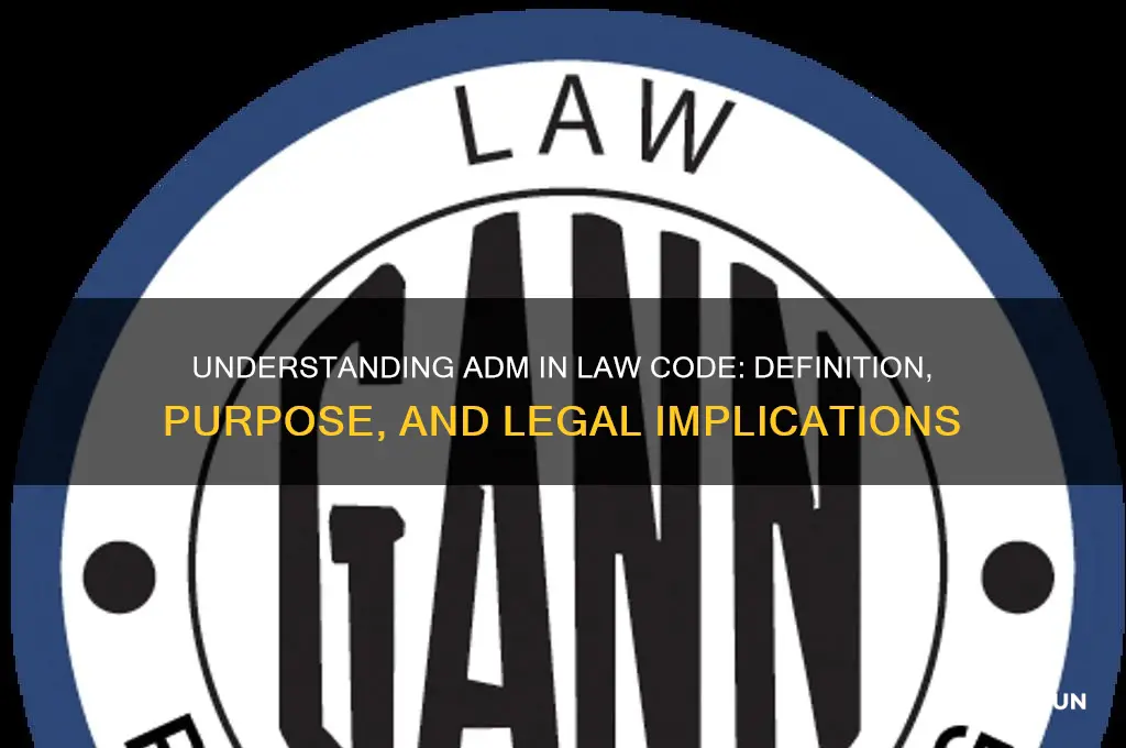 what is adm in law code