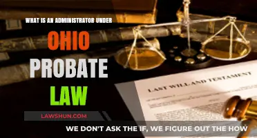 Understanding Ohio Probate Law: The Role of an Administrator Explained