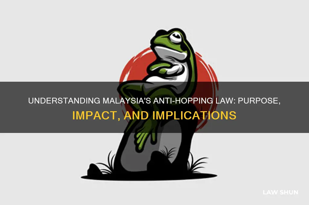 what is anti hopping law malaysia