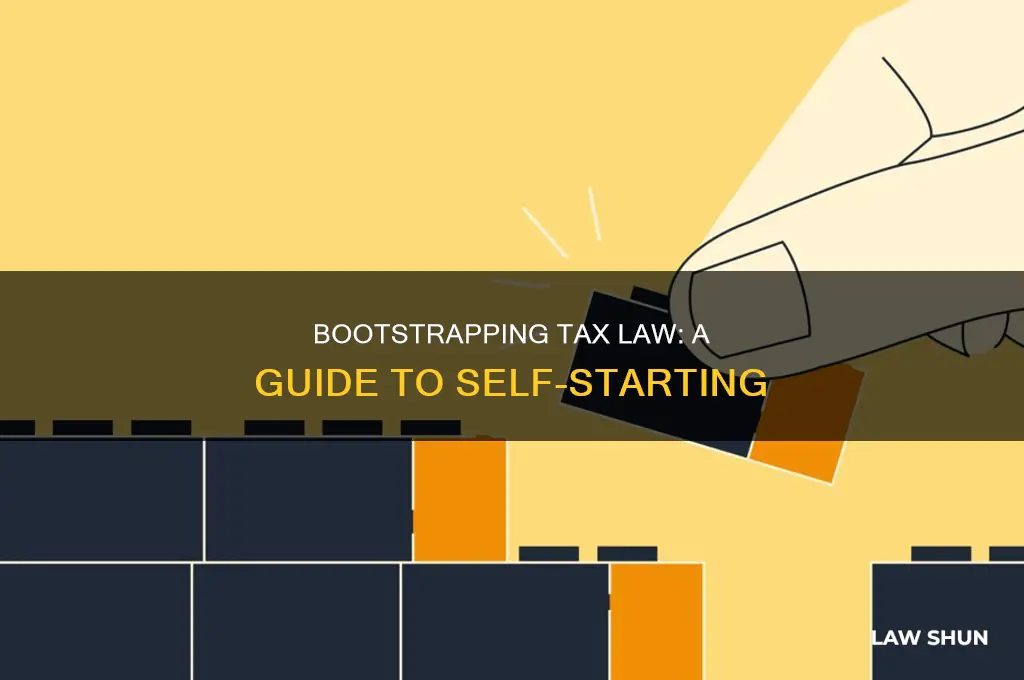 what is bootstrapping tax law