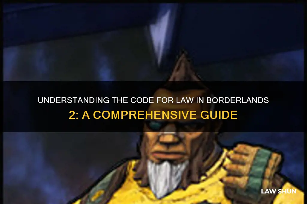 what is code for law boderlands 2